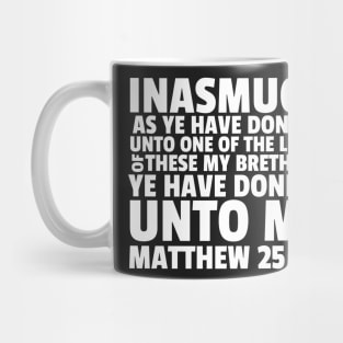 Matthew 25:40 KJV Least of These My Brethren Mug